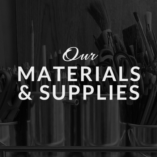Our Materials & Supplies